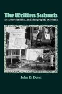 The Written Suburb di John D. Dorst edito da University of Pennsylvania Press