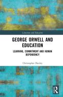 George Orwell And Education di Christopher Hanley edito da Taylor & Francis Inc