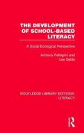 The Development Of School-based Literacy di Anthony Pellegrini, Lee Galda edito da Taylor & Francis Inc