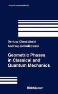 Geometric Phases in Classical and Quantum Mechanics di Dariusz Chruscinski, Andrzej Jamiolkowski edito da Birkhauser Boston Inc