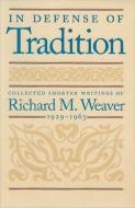 In Defense of Tradition di Richard M. Weaver edito da Liberty Fund Inc