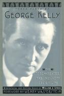 Three Plays by George Kelly di George Kelly edito da LIMELIGHT ED