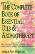 The Complete Book Of Essential Oils And Aromatherapy di Valerie Ann Worwood edito da New World Library