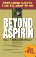 Beyond Aspirin di Thomas M. (Thomas M. Newmark) Newmark, Paul (Paul Schulick) Schulick edito da Hohm Press,U.S.
