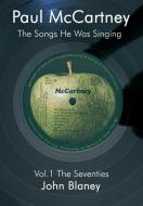 Paul McCartney: The Songs He Was Singing Vol. 1 di John Blaney edito da LIGHTNING SOURCE INC