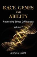 Race, Genes and Ability: Rethinking Ethnic Differences / Vol 2 di Alondra Oubr edito da BTI PR