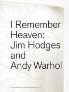Jim Hodges & Andy Warhol: I Remember Heaven edito da CONTEMPORARY ART MUSEUM ST LOU