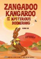 Zangadoo Kangaroo And The Mysterious Boomerang (zangadoo Kangaroo And Friends, Book 1) di Karin Lee edito da Zangadoo Entertainment