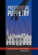 Presidential Puppetry di Andrew Kreig edito da Eagle View Capital Strategies