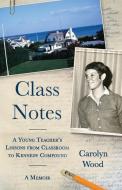 Class Notes di Wood Carolyn Wood edito da White Pine Press