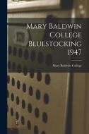 Mary Baldwin College Bluestocking 1947 edito da LIGHTNING SOURCE INC