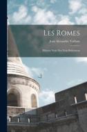 Les Romes: Histoire Vraie Des Vrais Bohémiens di Jean Alexandre Vaillant edito da LEGARE STREET PR
