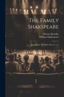 The Family Shakspeare: King Henry The Sixth (parts 1, 2, 3) di William Shakespeare, Thomas Bowdler edito da LEGARE STREET PR