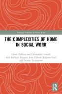The Complexities Of Home In Social Work di Carole Zufferey, Christopher Horsell edito da Taylor & Francis Ltd