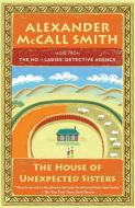 The House of Unexpected Sisters: No. 1 Ladies' Detective Agency (18) di Alexander Mccall Smith edito da ANCHOR