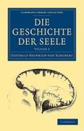 Die Geschichte Der Seele - Volume 2 di Gotthilf Heinrich Von Schubert edito da Cambridge University Press