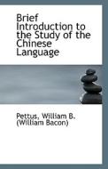 Brief Introduction To The Study Of The Chinese Language di William B edito da Bibliolife