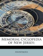 Memorial cyclopedia of New Jersey; di Anonymous edito da BiblioLife