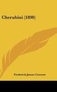 Cherubini (1890) di Frederick James Crowest edito da Kessinger Publishing