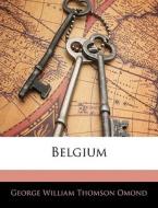 Belgium di George William Thomson Omond edito da Nabu Press