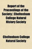 Report Of The Proceedings Of The Society di Cheltenham Society edito da General Books