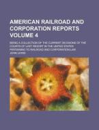 American Railroad and Corporation Reports; Being a Collection of the Current Decisions of the Courts of Last Resort in the United States Pertaining to di John Lewis edito da Rarebooksclub.com