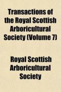 Transactions Of The Royal Scottish Arbor di Royal Scottish Arboricultural Society edito da General Books