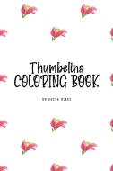Thumbelina Coloring Book for Children (6x9 Coloring Book / Activity Book) di Sheba Blake edito da Sheba Blake Publishing