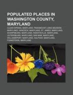 Populated Places in Washington County, Maryland: Clear Spring, Maryland, Paramount-Long Meadow, Maryland, Hancock, Maryland, St. James di Source Wikipedia edito da Books LLC, Wiki Series