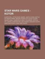 Star Wars Games - Kotor: Ajunta Pall, At di Source Wikia edito da Books LLC, Wiki Series