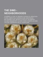 The Sims - Neighborhoods: Academie Le Tour, Al Simhara, Alphaville, Appaloosa Plains, Arbor Falls, Barnacle Bay, Beacon Bay, Belladonna Cove, Be di Source Wikia edito da Books LLC, Wiki Series