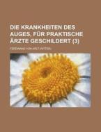 Die Krankheiten Des Auges, Fur Praktische Arzte Geschildert (3) di Ferdinand Von Arlt edito da General Books Llc