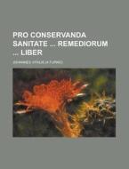 Pro Conservanda Sanitate Remediorum Liber di Johannes Vitalis edito da Rarebooksclub.com