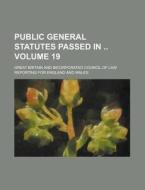 Public General Statutes Passed in Volume 19 di Great Britain edito da Rarebooksclub.com