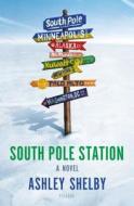South Pole Station di Ashley Shelby edito da Picador USA