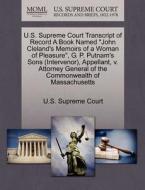 U.s. Supreme Court Transcript Of Record A Book Named "john Cleland's Memoirs Of A Woman Of Pleasure," G. P. Putnam's Sons (intervenor), Appellant, V.  edito da Gale Ecco, U.s. Supreme Court Records