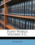 Plant World, Volumes 3-5... di Anonymous edito da Nabu Press