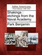 Shakings: Etchings from the Naval Academy. di Park Benjamin edito da LIGHTNING SOURCE INC