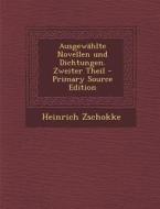 Ausgewahlte Novellen Und Dichtungen. Zweiter Theil di Heinrich Zschokke edito da Nabu Press