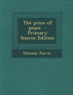 Price of Peace di Stinson Jarvis edito da Nabu Press