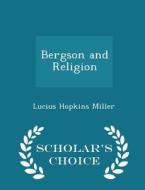 Bergson And Religion - Scholar's Choice Edition di Lucius Hopkins Miller edito da Scholar's Choice