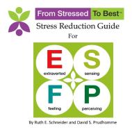 ESFP Stress Reduction Guide di David S Prudhomme, Ruth E Schneider edito da Lulu.com