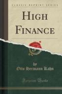 High Finance (classic Reprint) di Otto Hermann Kahn edito da Forgotten Books