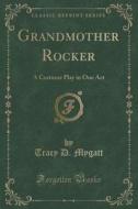 Grandmother Rocker di Tracy D Mygatt edito da Forgotten Books