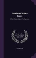 Stories Of Noble Lives di Lucy Taylor edito da Palala Press