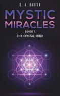 Mystic Miracles - Book 1 di C. A. Baxter edito da Austin Macauley Publishers