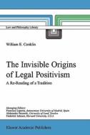 The Invisible Origins of Legal Positivism di W. E. Conklin edito da Springer Netherlands