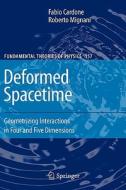 Deformed Spacetime: Geometrizing Interactions in Four and Five Dimensions di Fabio Cardone, Roberto Mignani edito da SPRINGER NATURE