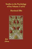Studies in the Psychology of Sex Volume 3 (of 6) di Havelock Ellis edito da ECHO LIB