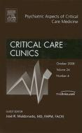 Psychiatric Aspects Of Critical Care Medicine, An Issue Of Critical Care Clinics di Jose Maldonado edito da Elsevier - Health Sciences Division